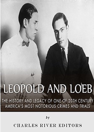 leopold_and_loeb_history_and_legacy