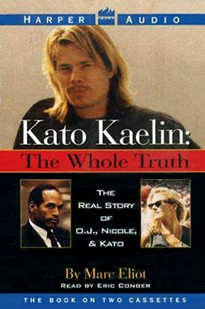Kato Kaelin The Whole Truth