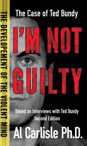 Im-Not-Guilty-The-Case-of-Ted-Bundy-by-Al-Carlisle