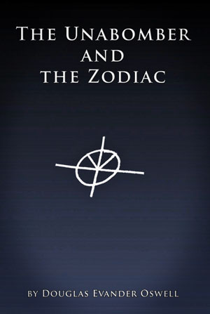 The-Unabomber-and-the-Zodiac-by-Douglas-Evander-Oswell